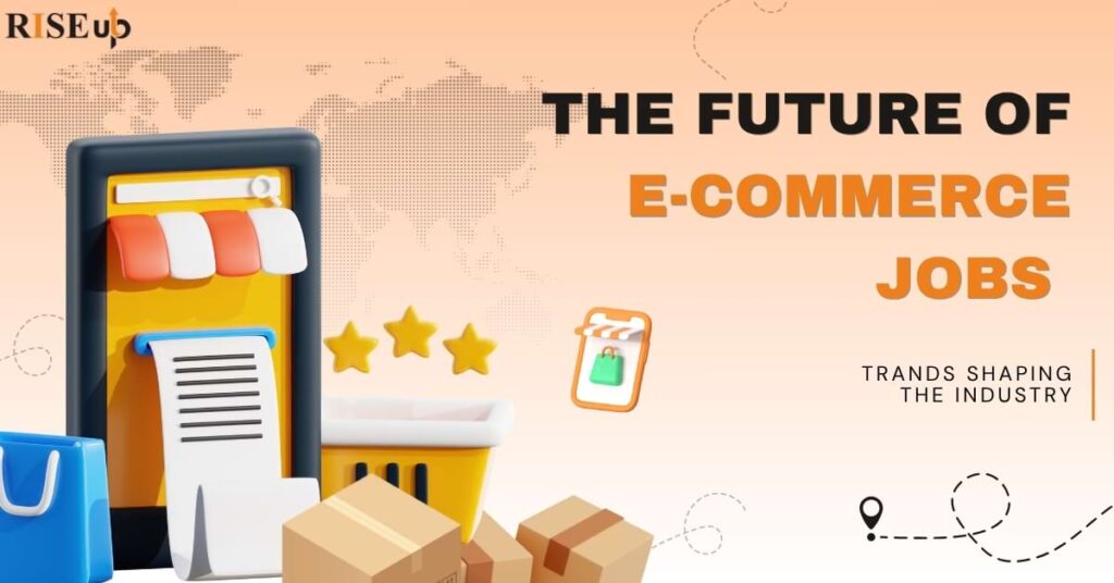 The future of e-commerce jobs - trands shaping the industry
